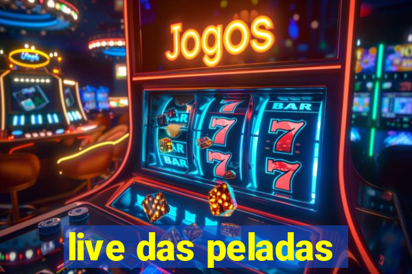 live das peladas